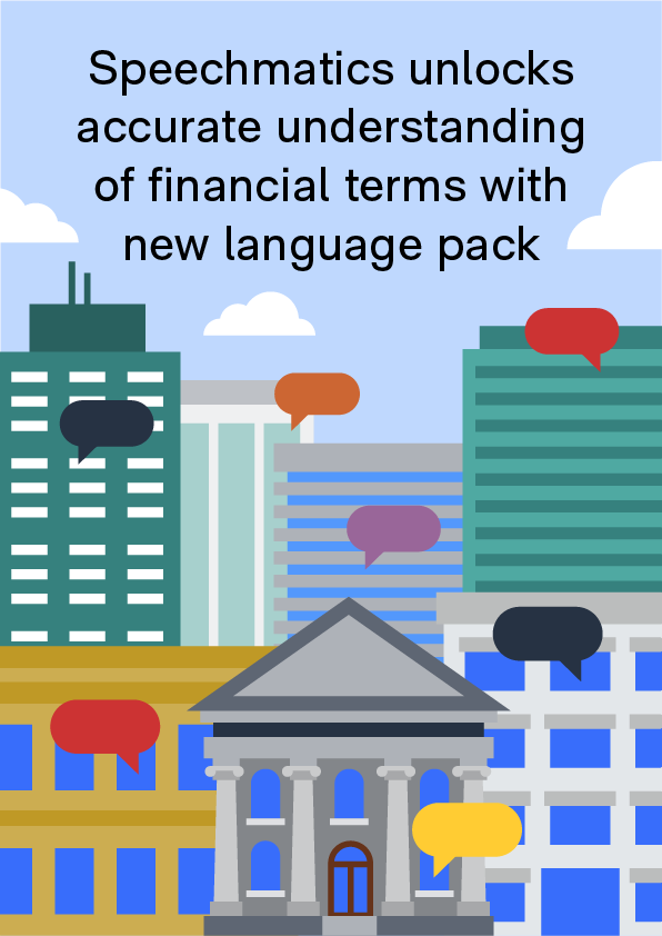 Speechmatics unlocks accurate understanding of financial terms with new language pack